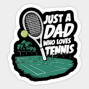 Just A Dad Who Loves Tennis. Funny Dad Sticker